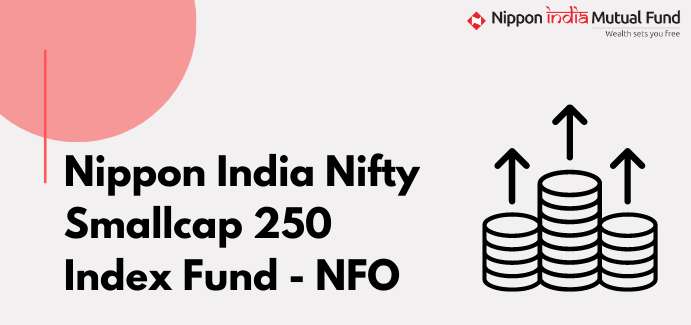 Nippon India Nifty Smallcap 250 Index Fund NFO